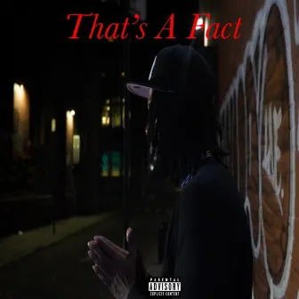 That's A Fact ! by Kelz Fargo