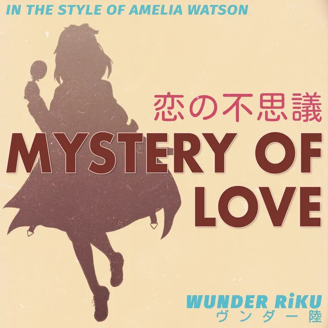 Mystery of Love (In The Style of Amelia Watson)