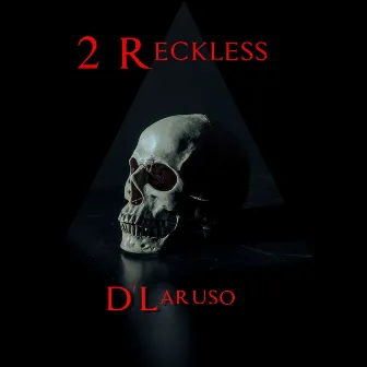 2 Reckless by D'Laruso