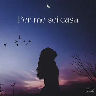 PER ME SEI CASA by ZORIK