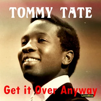 Get It over Anyway by Tommy Tate