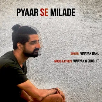 Pyaar Se Milade by Vinayak Bahl