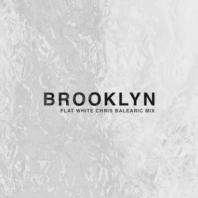 Brooklyn - Flat White Chris Balearic Mix