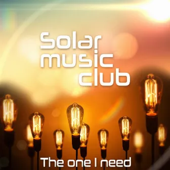 The One I Need by Solar Music Club