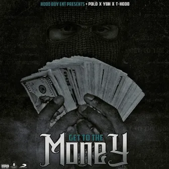 Get to the Money by Hood Boy Ent