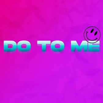 Do to Me by Mazza On The Track