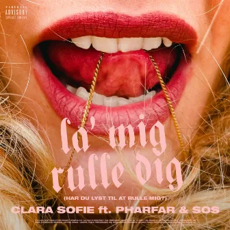 La' Mig Rulle Dig (Har Du Lyst Til At Rulle Mig?) (feat. Pharfar & SOS) by Clara Sofie