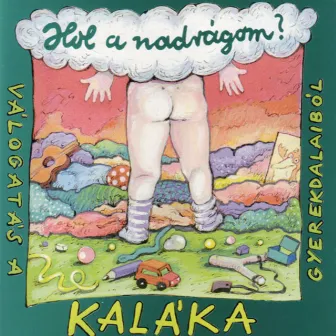 Hol A Nadrágom? by Kaláka