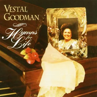 Hymns For Life by Vestal Goodman