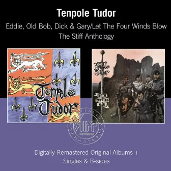 Eddie, Old Bob, Dick & Gary / Let The Four Winds Blow (The Stiff Anthology) by Tenpole Tudor