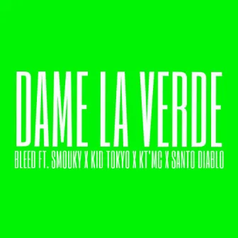 DAME LA VERDE by Bleed