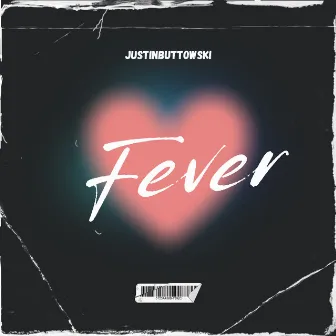 FEVER by JustinButtowski