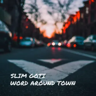 Word Around Town by Slim Goti