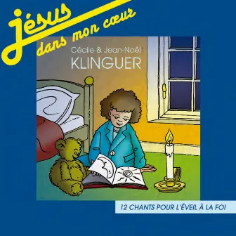 Jésus dans mon cœur (12 chants pour l'éveil à la foi) by Jean-Noel Klinguer