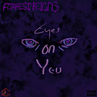 Eyes on you by Forrest Reigns