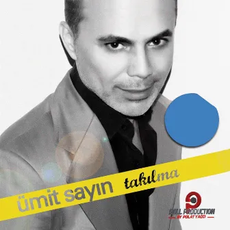 Takılma by Ümit Sayın