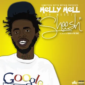 Sheesh by Melly Mell Tha Mobsta