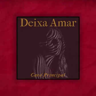 Deixa Amar by Card Principal