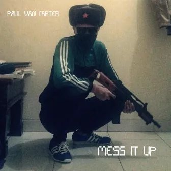 Mess It Up by Paul Van Carter