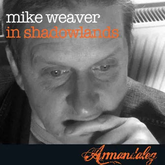 In Shadowlands (Live) by Mike Weaver