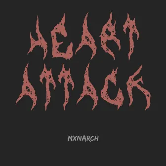 HEART ATTACK by mxnarch