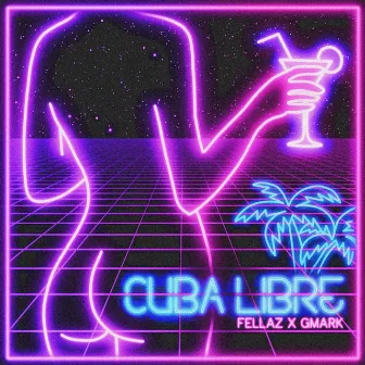 Cuba Libre by Fellaz