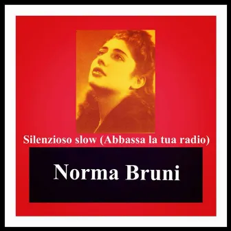 Silenzioso slow (Abbassa la tua radio) by Norma Bruni