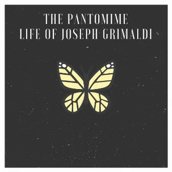 The Pantomime Life Of Joseph Grimaldi by Daniel and Laura Curtis