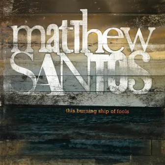 This Burning Ship of Fools by Matthew Santos