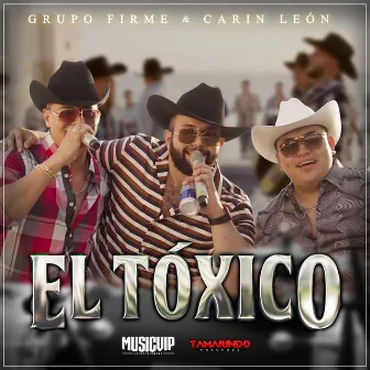 El Tóxico by Grupo Firme