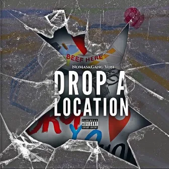 Drop A Location by NoMaskGang Von