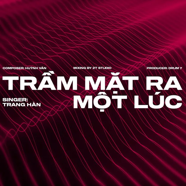 Trầm Mặt Ra Một Lúc (feat. Trang Hàn)