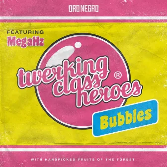 Bubbles feat. MegaHz by Twerking Class Heroes