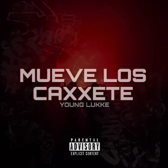 Mueve Los Caxxete by Young Lukke