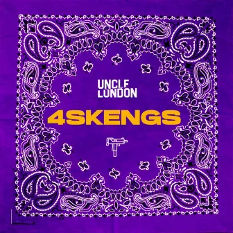 4Skengs by Uncle London