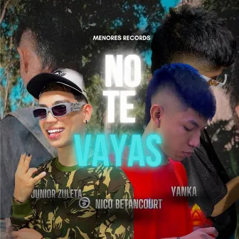 No Te Vayas by Yanka Oficial