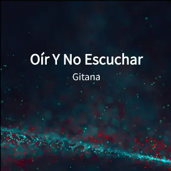 Oír Y No Escuchar by Gitana