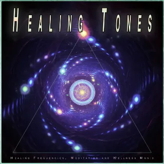 Healing Tones: Healing Frequencies, Meditation and Wellness Music by Solfeggion Frequencies 528Hz