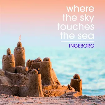 Where the Sky Touches the Sea by Ingeborg