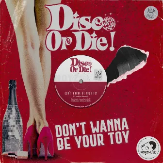 Don't Wanna Be Your Toy by Disco or Die!