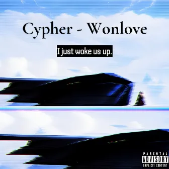 I just woke us up. by Wonlove