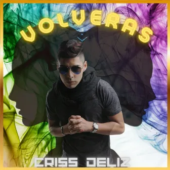 Volveras by Criss Deliz