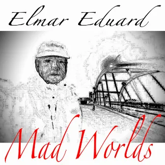 Mad Worlds by Elmar Eduard