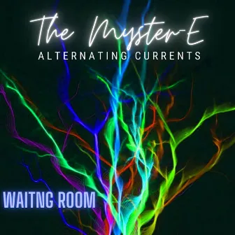 Alternating Currents Waiting Room by The Myster-E