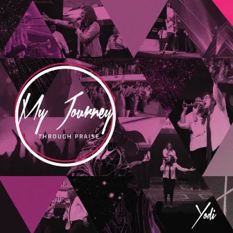 My Journey - Through Praise by Yodi