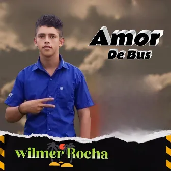 Amor De Bus by Wilmer Rocha