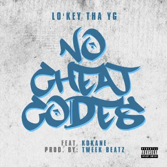 No Cheat Codes by Lo'key Tha Yg