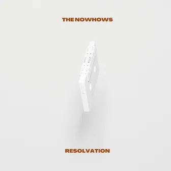 Resolvation by The Nowhows