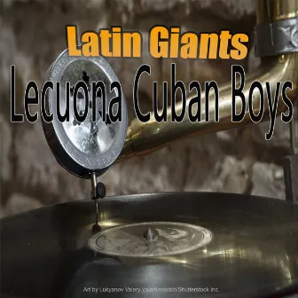 Latin Giants by Lecuona Cuban Boys