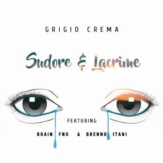 Sudore e lacrime by Grigio Crema